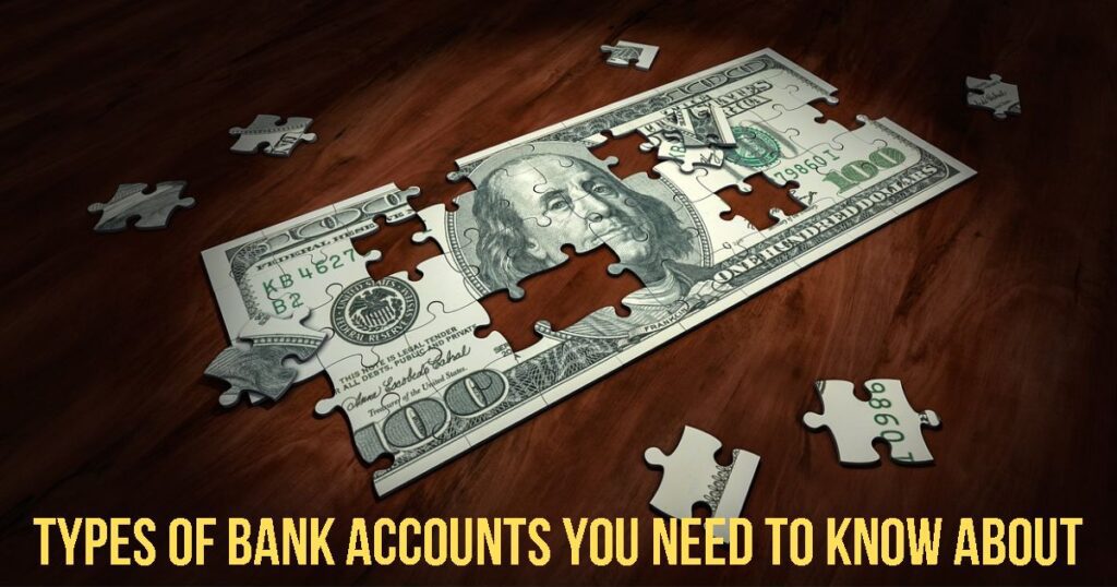 Types of Bank Accounts You Need to Know About