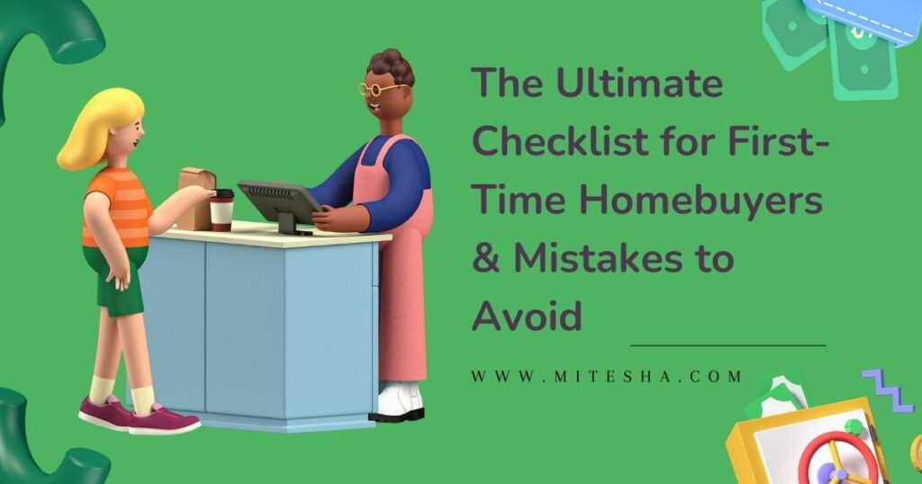 The Ultimate Checklist for First-Time Homebuyers & Mistakes to Avoid