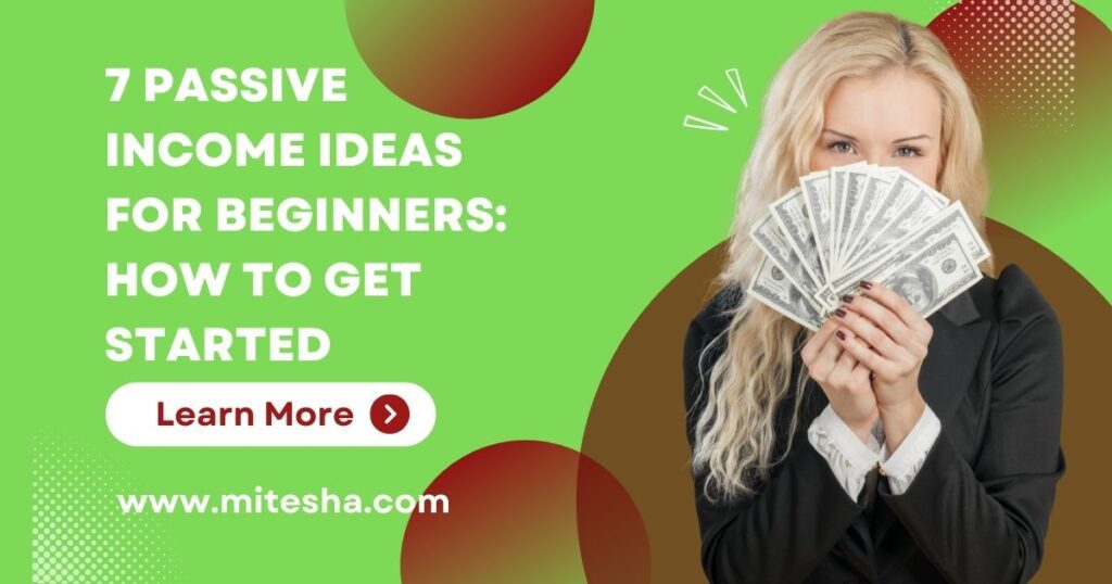 7 Passive Income Ideas for Beginners: How to Get Started