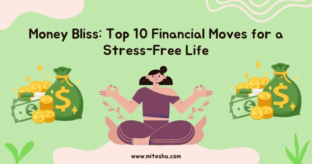 Money Bliss: Top 10 Financial Moves for a Stress-Free Life