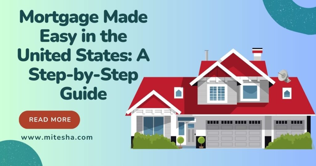 Mortgage Made Easy in the United States: A Step-by-Step Guide