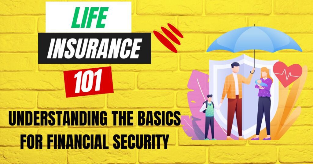 Life Insurance 101: Understanding the Basics for Financial Security