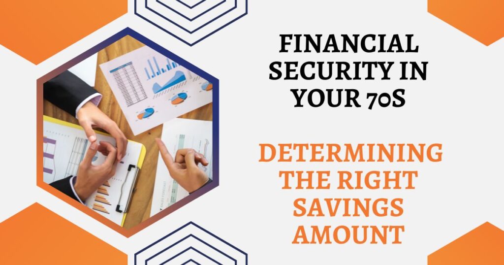 Financial Security in Your 70s: Determining the Right Savings Amount