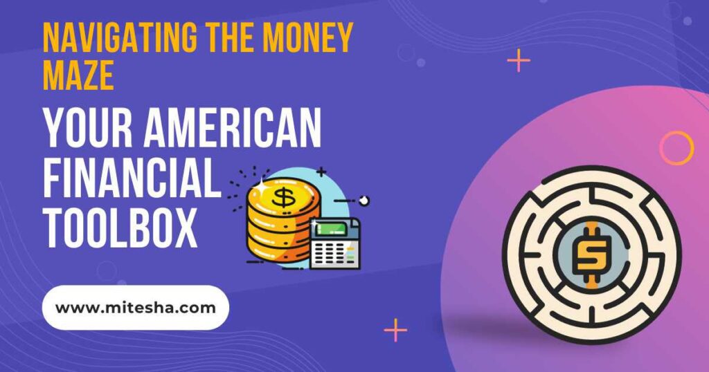 Navigating the Money Maze: Your American Financial Toolbox