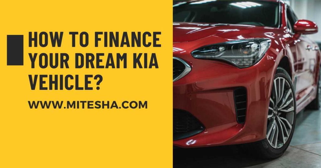 How to Finance Your Dream Kia Vehicle?