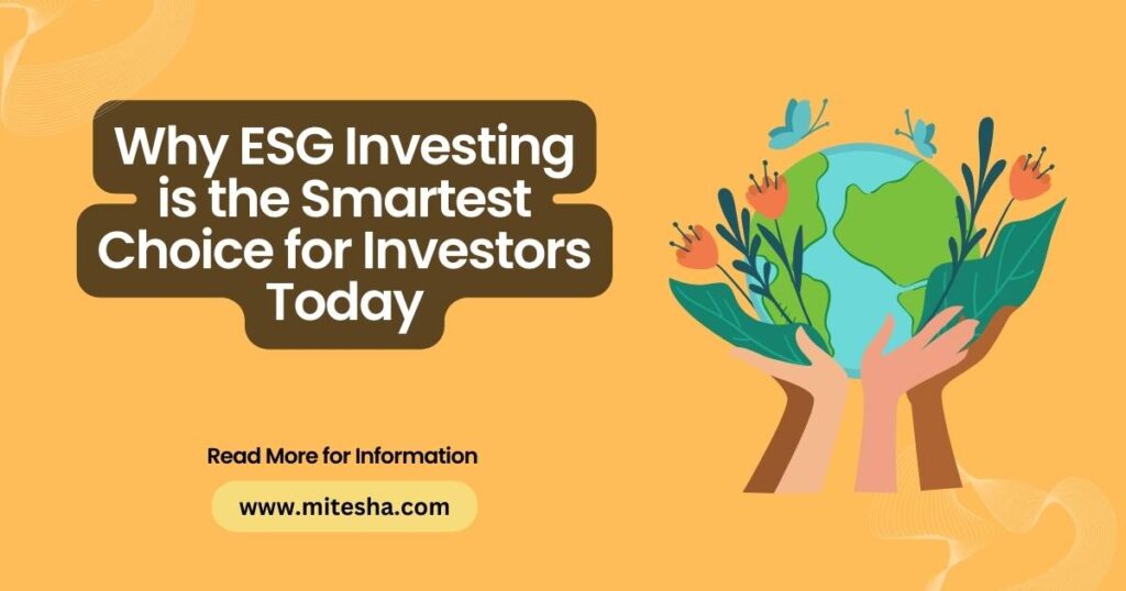 Beyond the Bottom Line: Why ESG Investing is the Smartest Choice for Investors Today