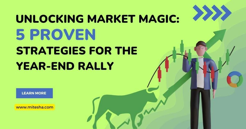 Unlocking Market Magic: 5 Proven Strategies for the Year-End Rally