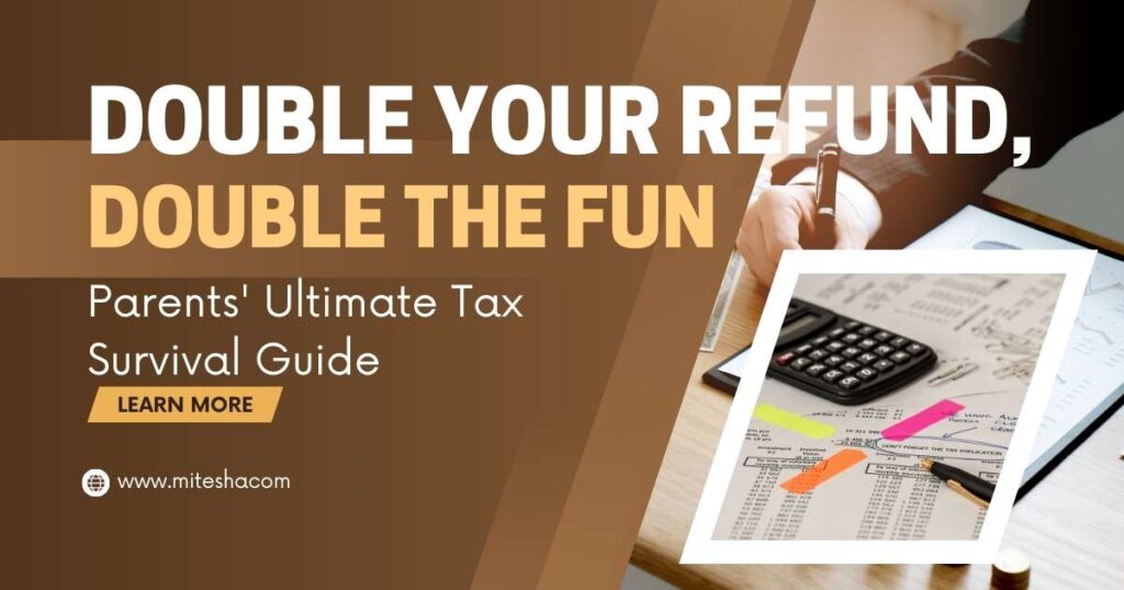Double Your Refund, Double the Fun: Parents' Ultimate Tax Survival Guide