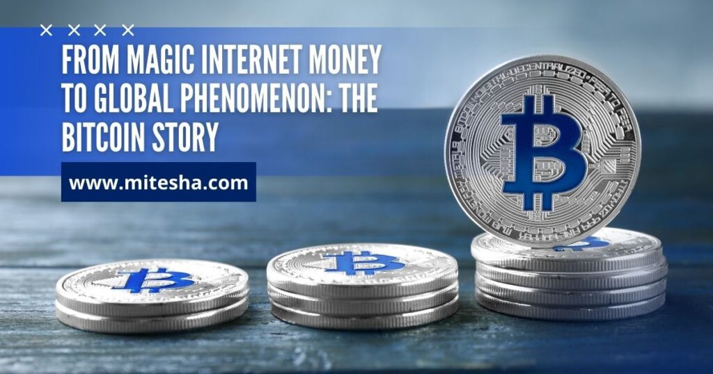 From Magic Internet Money to Global Phenomenon: The Bitcoin Story