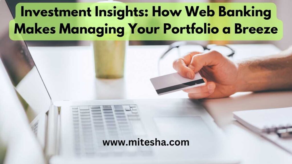 Investment Insights: How Web Banking Makes Managing Your Portfolio a Breeze