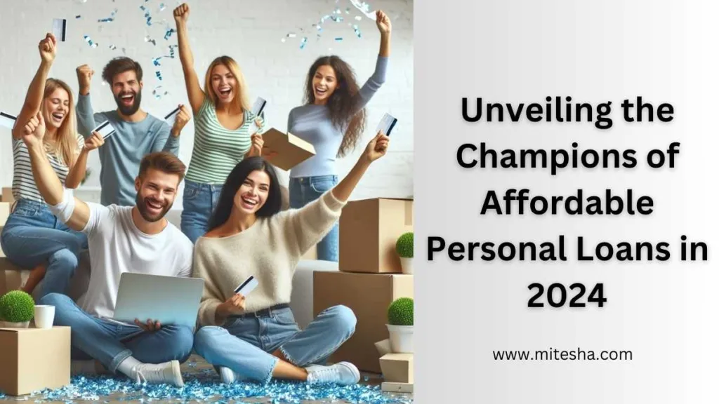 Unveiling the Champions of Affordable Personal Loans in 2024