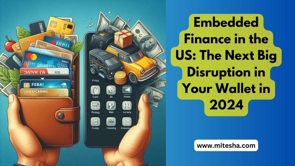 Embedded Finance in the US: The Next Big Disruption in Your Wallet in 2024