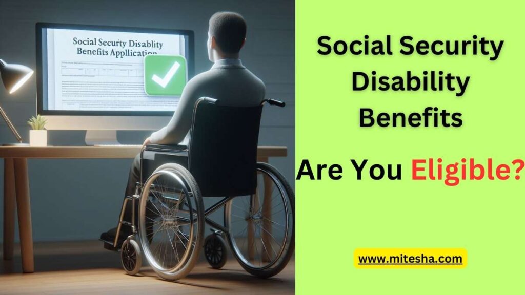 Social Security Disability Benefits: Are You Eligible?