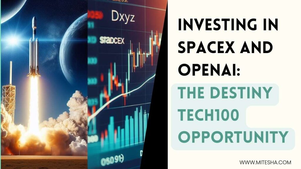 Investing in SpaceX and OpenAI: The Destiny Tech100 Opportunity